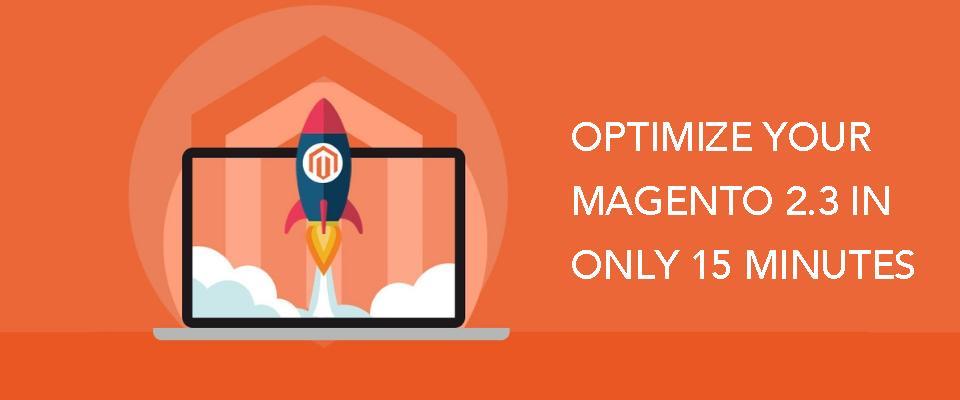 7 Useful And Easy Ways To Optimize Your Magento 2.3 In Only 15 Minutes