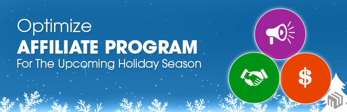 4 Tips To Optimize Affiliate Program For The Upcoming Holiday Season