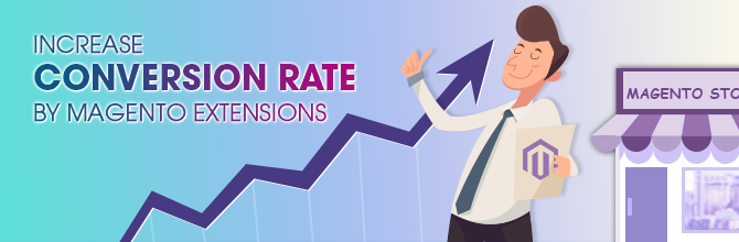 Increase Conversion Rates By Magento Extensions