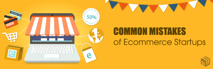 Common Mistakes Of  Ecommerce Start-ups